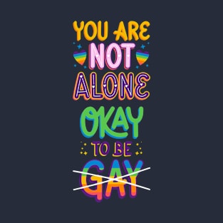 You Are Not Alone 4 T-Shirt