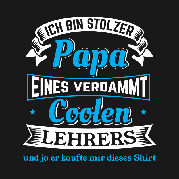 Ich bin stolzer Papa eines verdammt coolen Lehrers by HBfunshirts