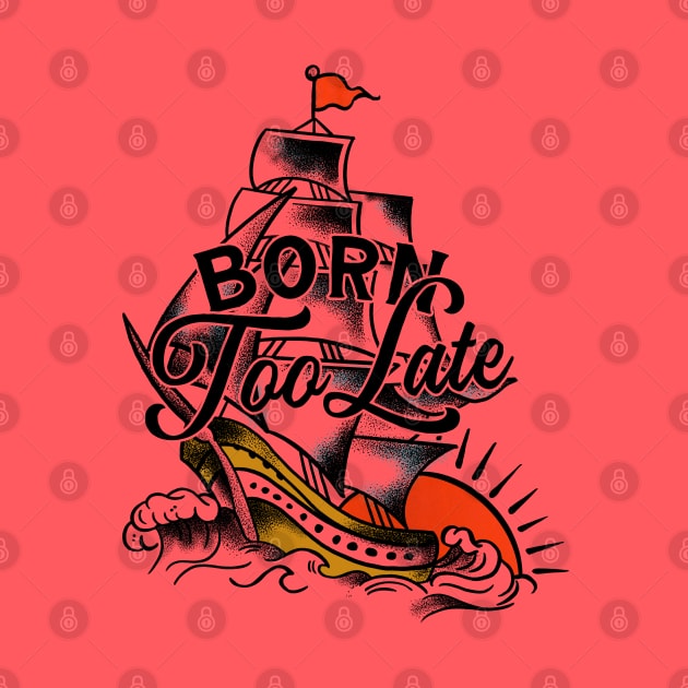 Born Too Late Vintage Nautical Art by The Whiskey Ginger