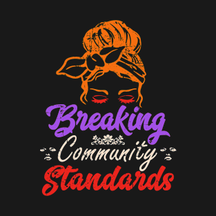 Breaking Community Standards with Messy Bun Humor Warning T-Shirt