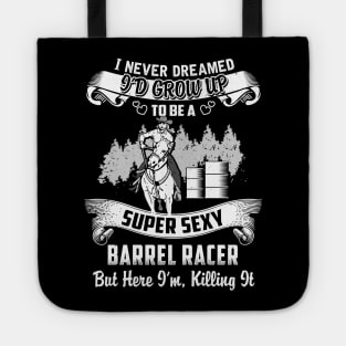 I never Dreamed i'd grow up to be a super cool Barrel racer Tote