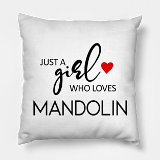 Just A Girl Who Loves Mandolin - Music Mandolin Pillow