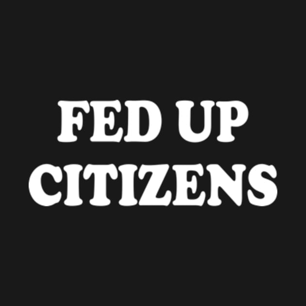 fed up citizens by style flourish