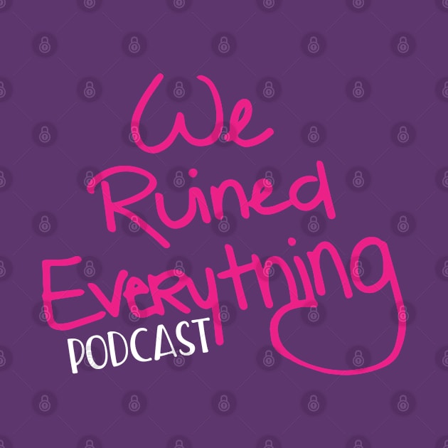 We Ruined Everything Logo by kndroguecrafts