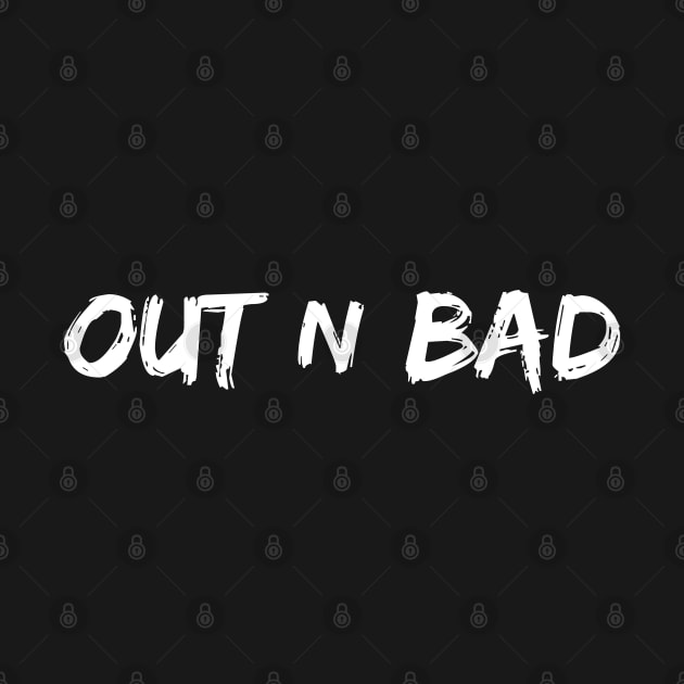 Out n Bad by JunaeBenne