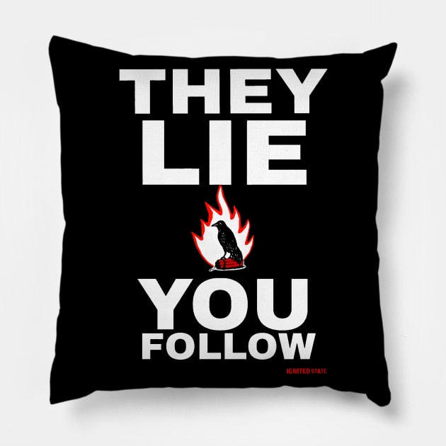 THEY LIE YOU FOLLOW Pillow by IGNITEDSTATE