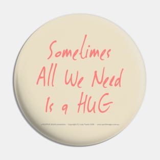 Sometimes All We Need Is A Hug 01 Pin