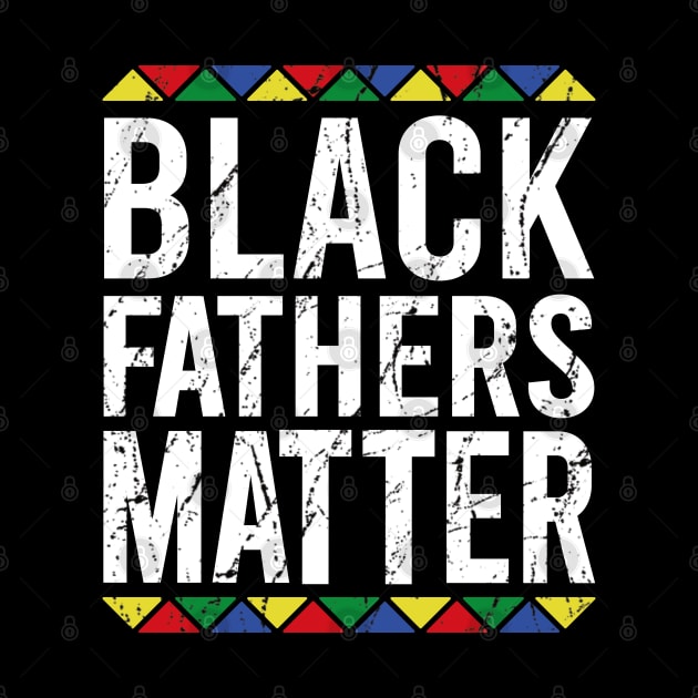 Black Fathers Matter by DragonTees