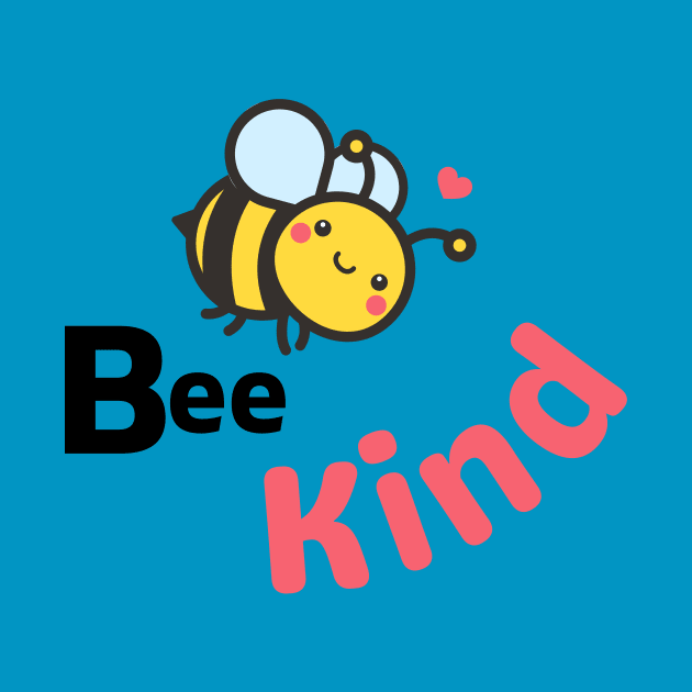 Be Kind - Cute Bee With a Message to Bee Kind by Bee-Fusion