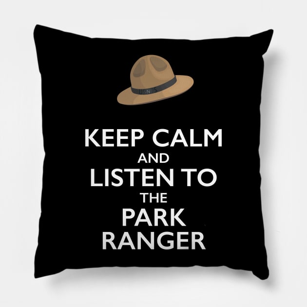 Keep Calm and Listen to the Park Ranger T-Shirt Pillow by bbreidenbach