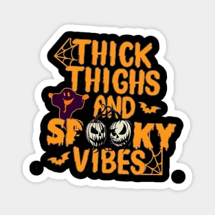 Thick Thighs Spooky Vibes,Funny Halloween Party,Happy Halloween Day,Funny Spooky Vibes Gift Magnet