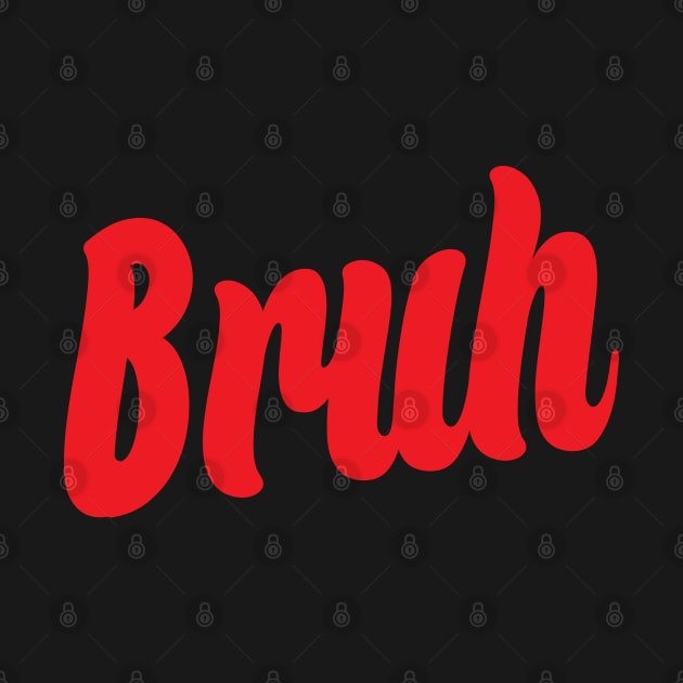 Bruh by theofficialdb