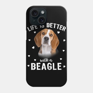 Life Is Better With A Beagle Phone Case