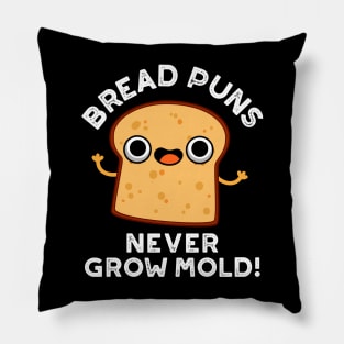 Bread Puns Never Grow Mold Cute Food Pun Pillow