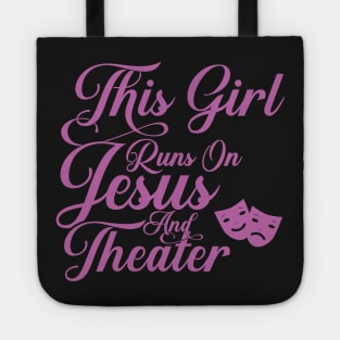 This Girl Runs On Jesus And Theater graphic Christian Gift Tote