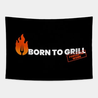 Born To Grill Forced To Work Grill Food Funny Quote Tapestry