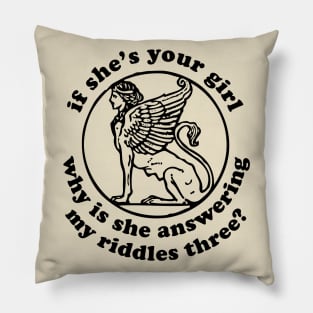 If She's Your Girl Why Is She Answering My Riddles Three? - Oddly Specific Meme, Sphinx Pillow