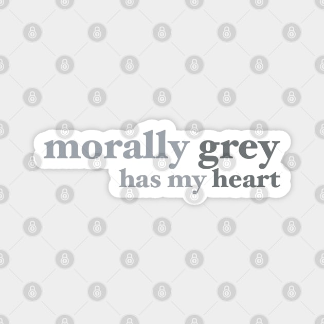 Morally Grey Has My Heart Bookish Design Magnet by MadelaneWolf 