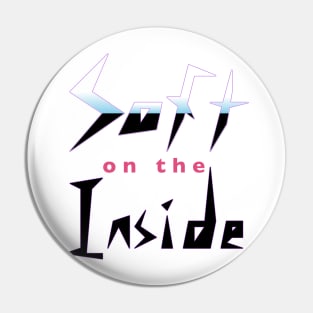 Soft on the Inside Pin