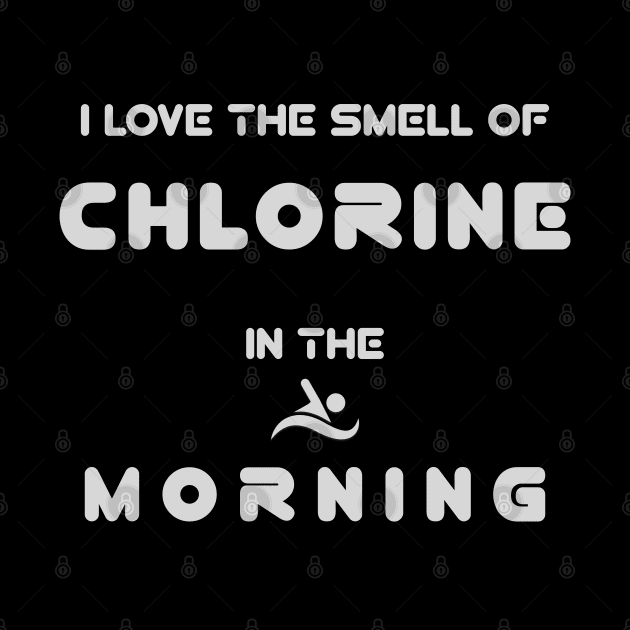 I Love The Smell Of Chlorine In The Morning by Moonlit Matter