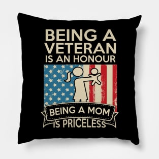 Being A Veteran Is An Honour Being A Mom Is Priceless Pillow