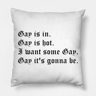Gay is in (large black text) Pillow