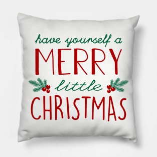 Have yourself a Merry Little Christmas Pillow