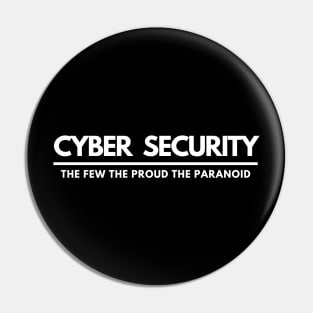 Cyber Security The Few The Proud The Paranoid Pin