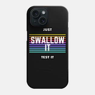 JUST SWALLOW IT Phone Case