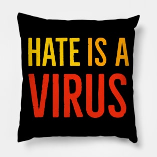 I Am Not A Virus - Hate Is A Virus Pillow