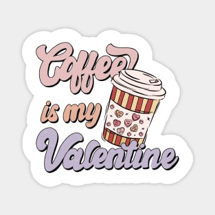 Coffee is My Valentine, Coffee Lover Magnet