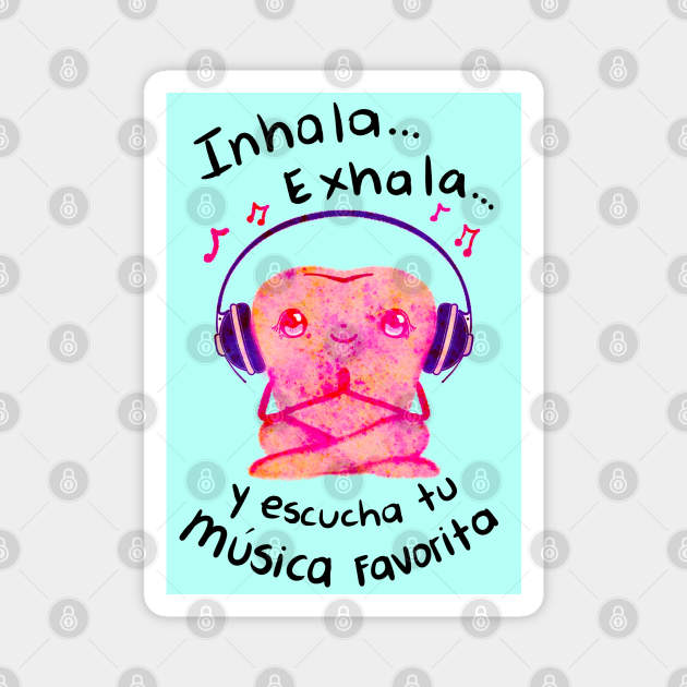 Get Well illustration - Spanish - Inhala... Exhala... y escucha tu musica favorita - for Dentists, Hygienists, Dental Assistants, Dental Students and anyone who loves teeth by Happimola Magnet by Happimola