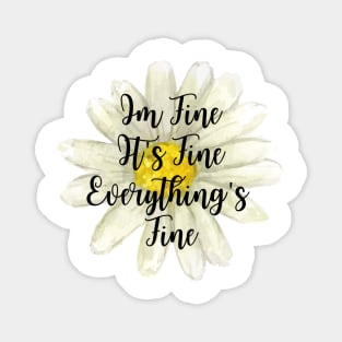 It's Fine, Im Fine Everything's Fine Watercolor Flower Magnet