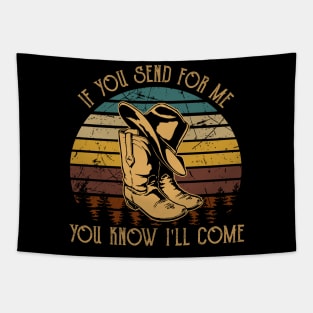 If You Send For Me, You Know I'll Come Cowboy Boot Hat Tapestry