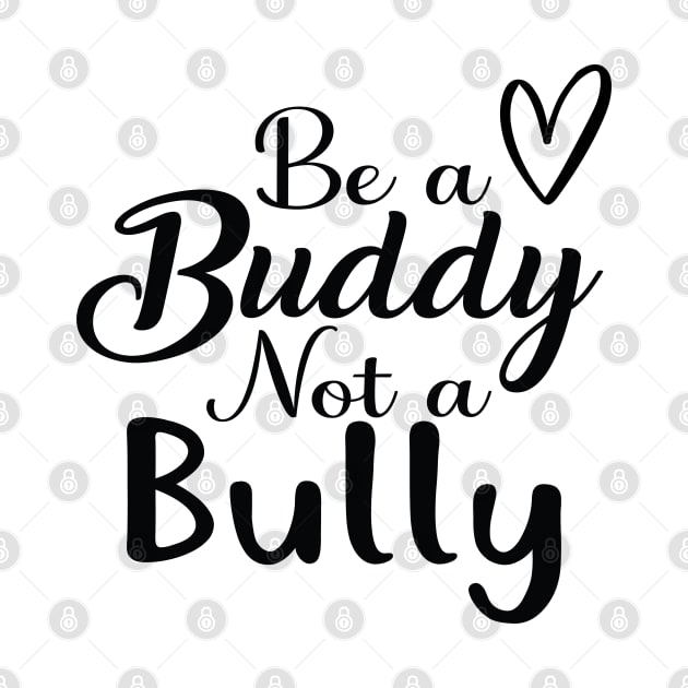Be A Buddy Not A Bully by reedae