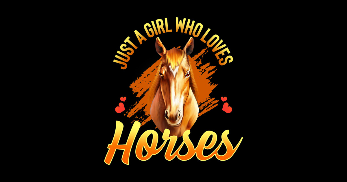 Just A Girl Who Loves Horses - Just A Girl Who Loves Horses Gift ...