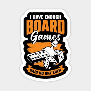 I Have Enough Board Games Said No One Ever Magnet