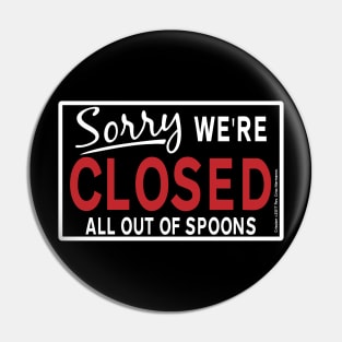 We're Out of Spoons Pin