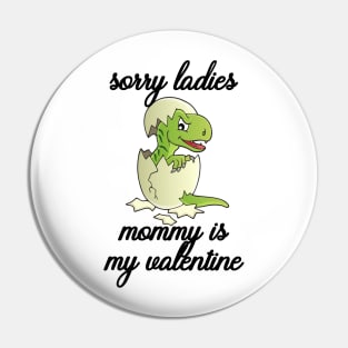 Kids Sorry Girls Mommy Is My Valentine Dino Pin
