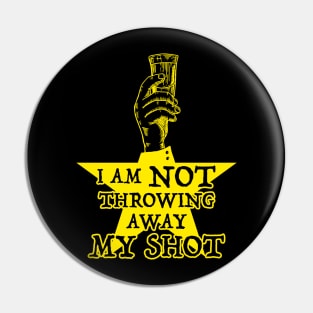 Not Throwing Away MY SHOT (Hamilton inspired - gold version) Pin