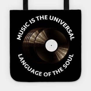 Music is The Universal Language of the Soul. Tote