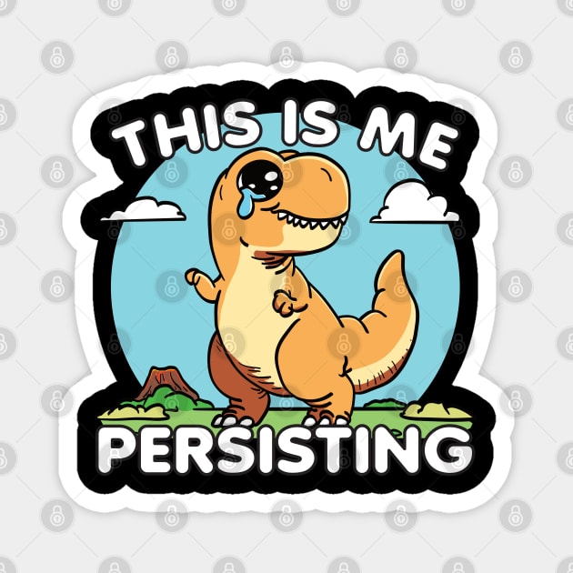 This Is Me Persisting Magnet by Swagazon