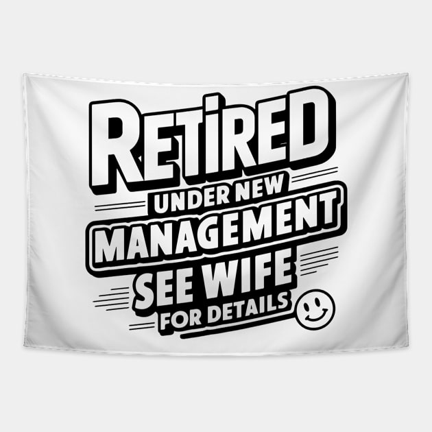 Retired Under New Management See Wife For Details - Retirement Tapestry by SPIRITY