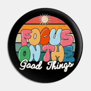 focus on the good things vintage Pin