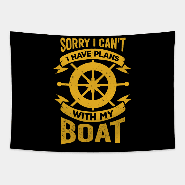 Sorry I Can't I Have Plans With My Boat Tapestry by Dolde08