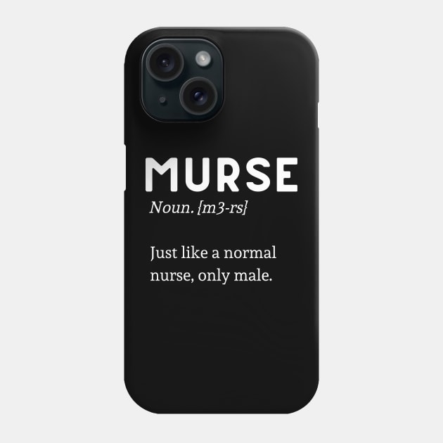 Male Nurse (Murse) Definition Phone Case by isstgeschichte