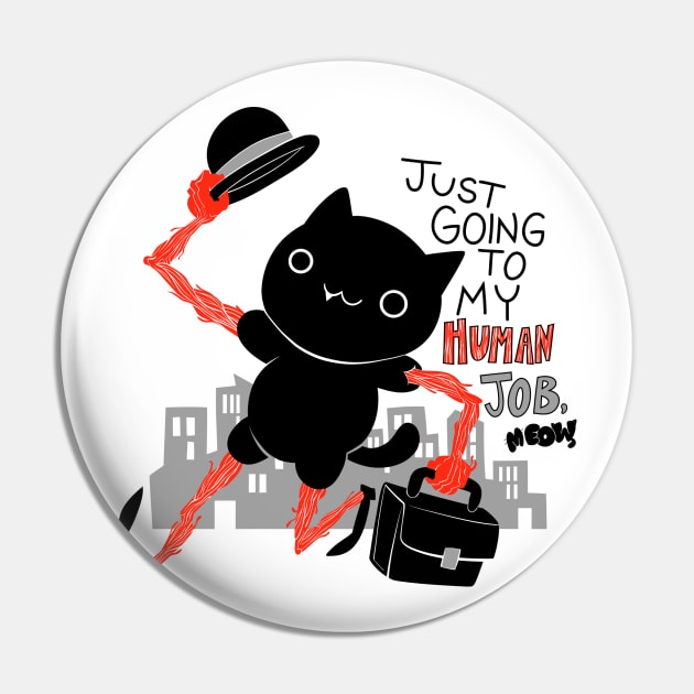 Going to Human Job Meow Pin by SleepyHag