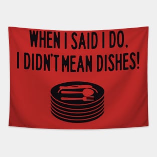 When I said I do dishes Tapestry