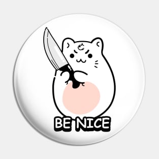 Cute cat with phrase! "be nice" Pin