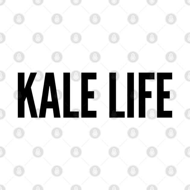 Cute - Kale Life - Funny Joke Statement Humor Slogan Quotes Saying by sillyslogans